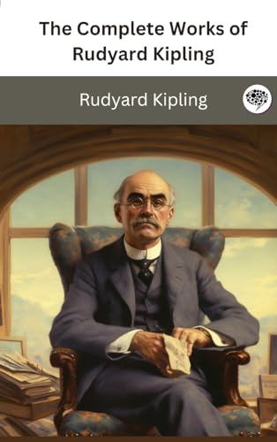 The Complete Works of Rudyard Kipling von TGC Press